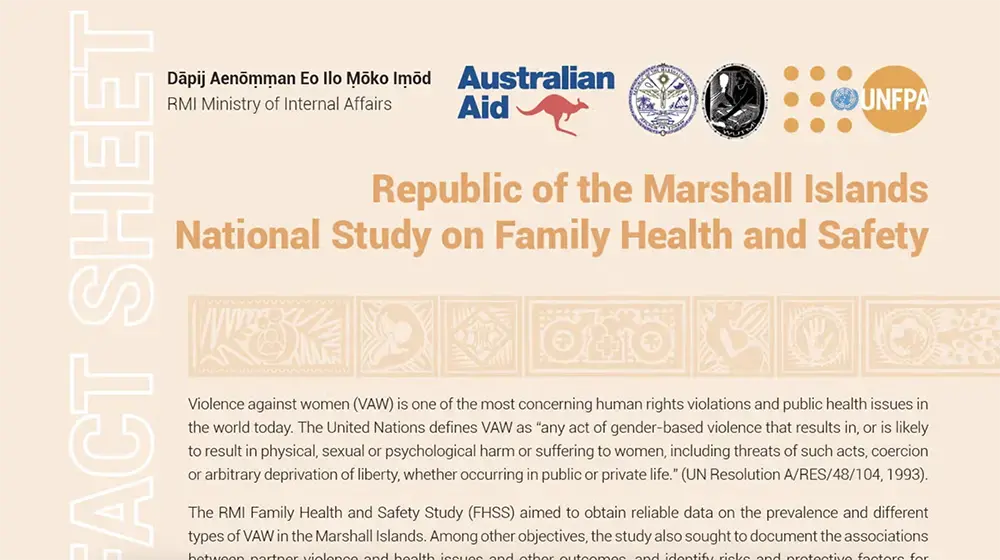 Republic of the Marshall Islands National Study on Family Health and Safety Fact Sheet Republic of the Marshall Islands National Study on Family Health and Safety Fact Sheet