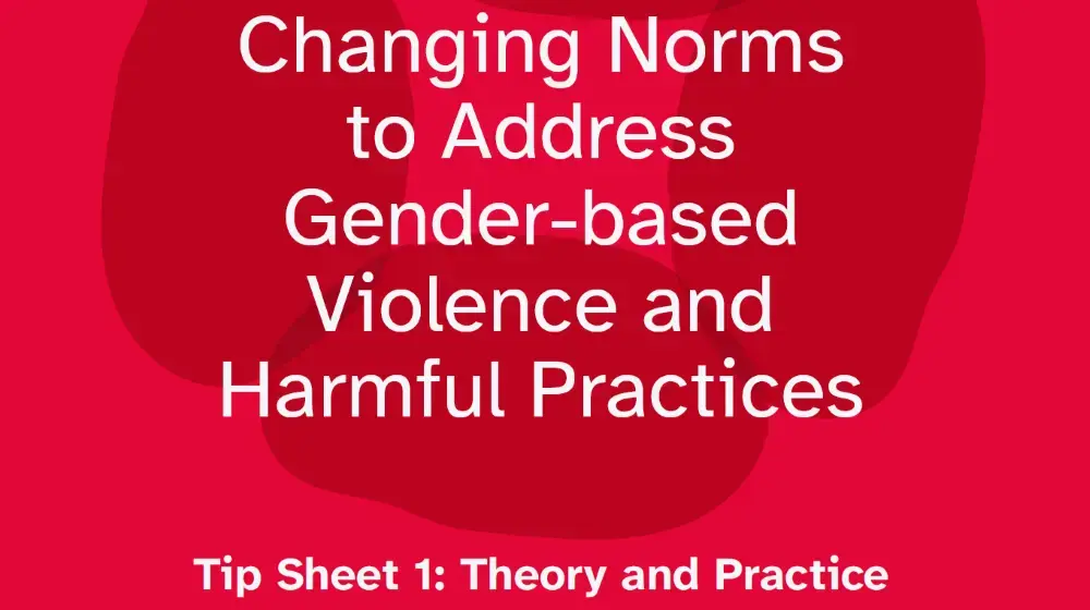 Changing Norms to Address Gender-based Violence and Harmful Practices - Tip Sheet 1: Theory and Practice
