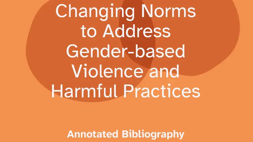 Changing Norms to Address Gender-based Violence and Harmful Practices - Annotated Bibliography