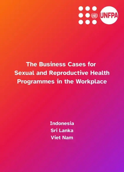 The Business Cases for Sexual and Reproductive Health Programmes in the Workplace